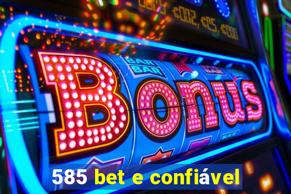 585 bet e confiável